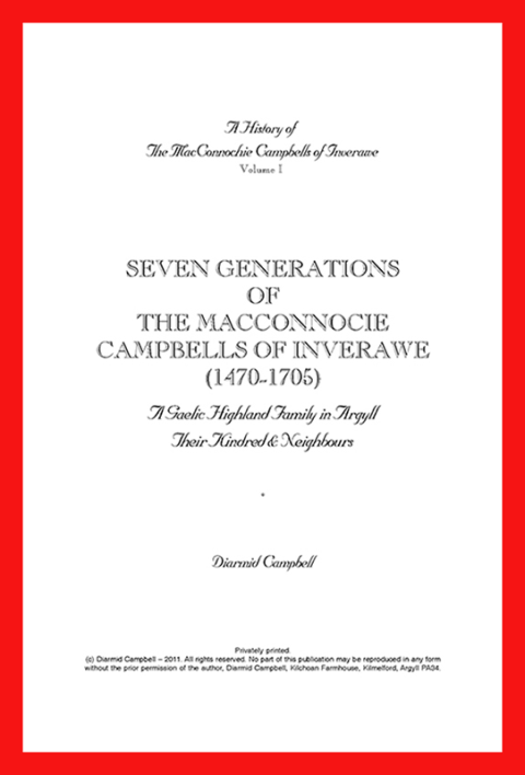 A History of The MacConnochie Campbells of Inverawe, Volume 1 by Diarmid Campbell 2011